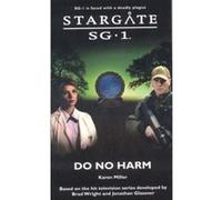 Do No Harm, Stargate SG-1 Series Karen Miller (Auteur)