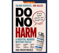 Do No Harm: Volume 2 - The Hospital Murder Mystery Puzzle: 50,660 Suspects. 18 Clues. One Killer.