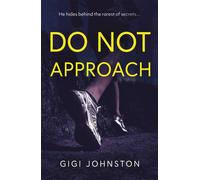 DO NOT APPROACH He hides behind the rarest of secrets… - Gigi Johnston - Troubador Publishing - ebook (ePub) - Livre