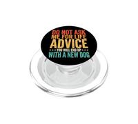 Do Not Ask Me for Life Advice You Will End Up with A New Dog PopSockets PopGrip pour MagSafe