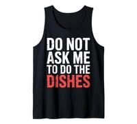 Do Not Ask Me to Do The Dishes - Débardeur