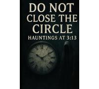 Do Not Close the Circle: Hauntings at 3:13