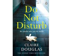 Do Not Disturb: From the author of No. 1 Sunday Times Bestseller, The New Neighbours