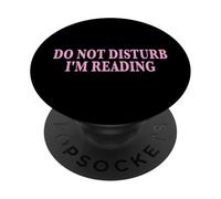 Do Not Disturb I'm Reading Book Lover Bookworm Reader PopSockets PopGrip Adhésif