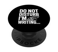Do Not Disturb I'm Writing Funny for Writers PopSockets PopGrip Adhésif