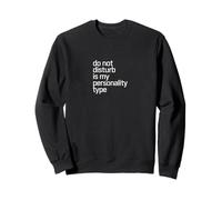 Do Not Disturb Is My Personality Type - Humour antisocial Sweatshirt