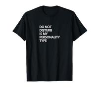 Do Not Disturb Is My Personality Type - Humour antisocial T-Shirt