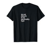 Do Not Disturb Is My Personality Type - Humour antisocial T-Shirt