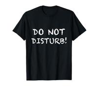 Do Not Disturb! T-Shirt