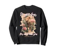 Do Not Fear for i am with You Isaiah 41:10 Lion Sweatshirt