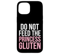 Do Not Feed The Princess Gluten Funny Diet Humour Coque pour iPhone 15
