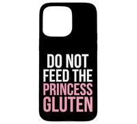 Do Not Feed The Princess Gluten Funny Diet Humour Coque pour iPhone 15 Pro Max