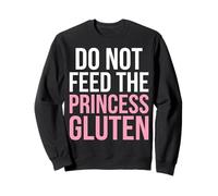 Do Not Feed The Princess Gluten Funny Diet Humour Sweatshirt