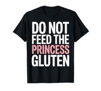 Do Not Feed The Princess Gluten Funny Gluten Free T-Shirt