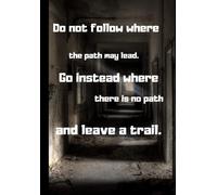 Do Not Follow Where The Path May Lead. Go Instead Where There Is No Path And Leave A Trail.: Urbex Vintage Notebook Journal Diary Planner / Ideal Gift For Urban Exploration Lovers