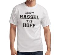 Do Not Hassel The Hoff Dont David Hasselhoff Sayings Gift Funny Fun T-Shirt White(Large)
