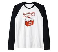 Do Not Hate Me Because I’m Little Cooler Humor Funny Saying Manche Raglan