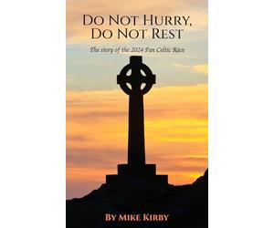 Do Not Hurry, Do Not Rest: The Story of the 2024 Pan Celtic Race