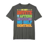 Do Not Invite Me To Afters I Have No Self Control T-Shirt