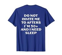 Do Not Invite Me to Afters I'm 30+ I Need Sleep Rave T-Shirt, Homme, Bleu Royal, 3XL