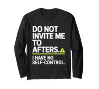 Do Not Invite Me to Afters No Self Control Afterhour Party Manche Longue