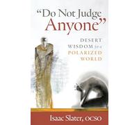 Do Not Judge Anyone: Desert Wisdom for a Polarized World