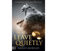 Do Not Leave Quietly: A Call for Everyday People to Rise Up and Defeat Evil