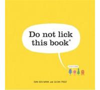 Do Not Lick This Book by Idan Ben Barak & Illustrated by Julian Frost Idan Ben Barak Illustrated by Julian Frost (Auteur)