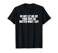 Do Not Me Hit Your Vape Funny Raunchy Gen Z Meme Cringe T-Shirt