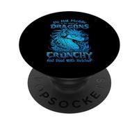 Do Not Meddle in The Affairs of Dragons for You are Crunchy PopSockets PopGrip Adhésif