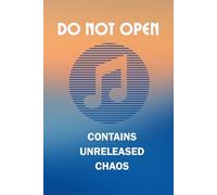 Do Not Open: Contains Unreleased Chaos: Funny Gift Notebook Journal for Musicians and Songwriters