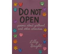 DO NOT OPEN: Poems about girlhood and other atrocities