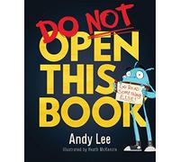 Andy Lee, Heath Mckenzie – Ne pas ouvrir ce livre – Histoire très drôle pour petits et grands