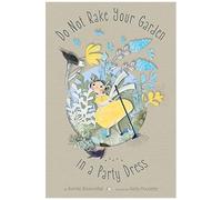Do Not Rake Your Garden In A Party Dress