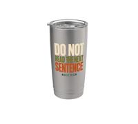 Do Not Read The Next Sentence Sarcastique Drôle Humour Dire Gobelet isotherme en acier inoxydable double paroi