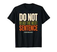 Do Not Read The Next Sentence Sarcastique Drôle Humour Dire T-Shirt