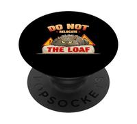 Do Not relocate The Loaf PopSockets PopGrip Adhésif