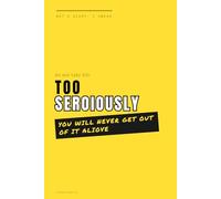 Do not take life too seriously. You will never get out of it alive.: Positive Affirmation Motivational And Inspiration Notebook