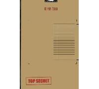 Do Not Touch Top Secret: Journal: Confidential File Top Secret Diary Notebook Notes Note Book Or Journal For Office School Or Personal Use 120