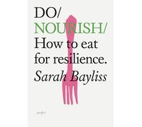 Do Nourish: How to Eat for Resilience