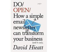 Do Open: How a Simple Newsletter Can Transform Your Business (and It Can)