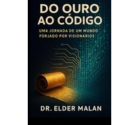 Do Ouro ao Código: Uma Jornada de um Mundo Forjado por Visionários