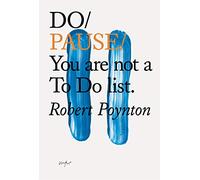 Do Pause: You Are Not a to Do List