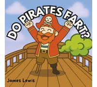 Do Pirates Fart?: A laugh-out-loud rhyming adventure on the high seas!