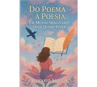 Do Poema à Poesia: Um Mundo Imaginário Onde Quero Viver