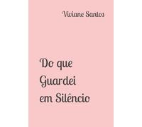 Do que Guardei em Silêncio