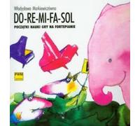 Do-re-mi-fa-sol Pocz¹tki nauki na gry na pianepianie W³adys³awa Markiewiczówna (Buch auf Polnisch)