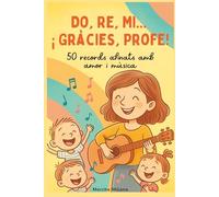 Do, Re, Mi... ¡ Gràcies, Profe!: 50 records afinats amb amor i música