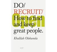 Do Recruit: How to Find and Keep Great People