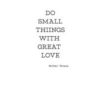 Do Small Things With Great Love